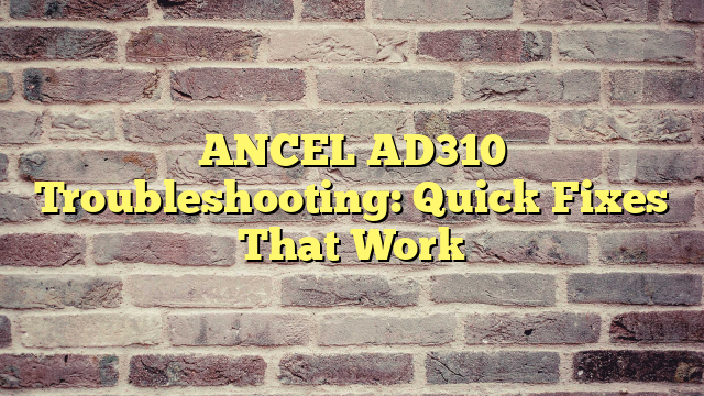 ANCEL AD310 Troubleshooting: Quick Fixes That Work