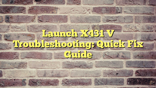 Launch X431 V Troubleshooting: Quick Fix Guide