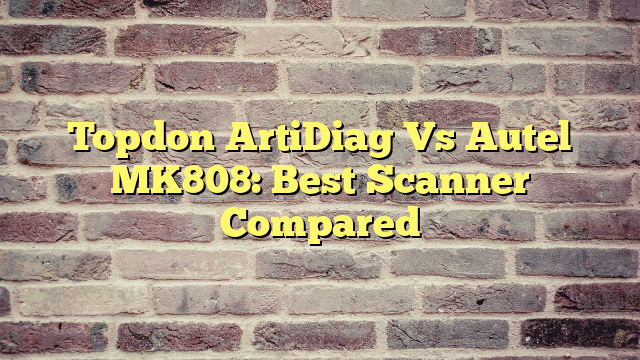 Topdon ArtiDiag Vs Autel MK808: Best Scanner Compared