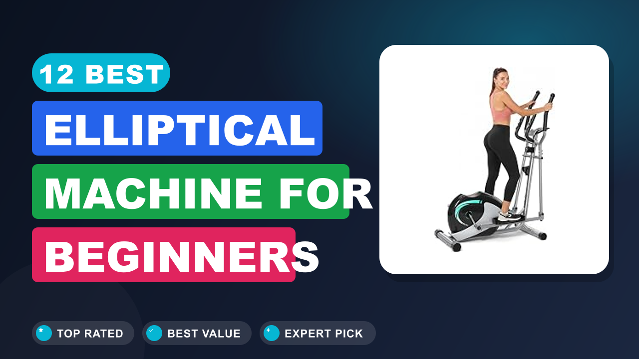 12 Best Elliptical Machine for Beginners