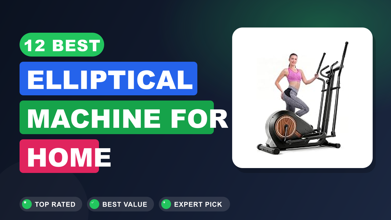 12 Best Elliptical Machine for Home