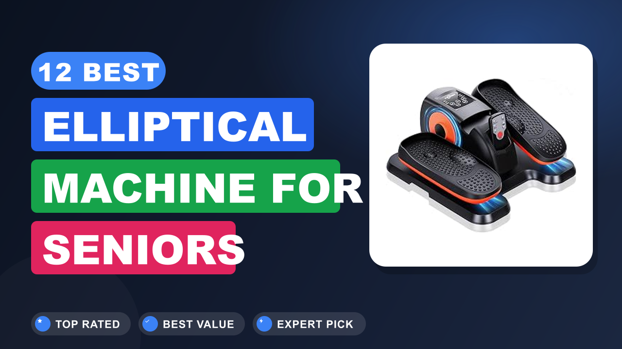 12 Best Elliptical Machine for Seniors