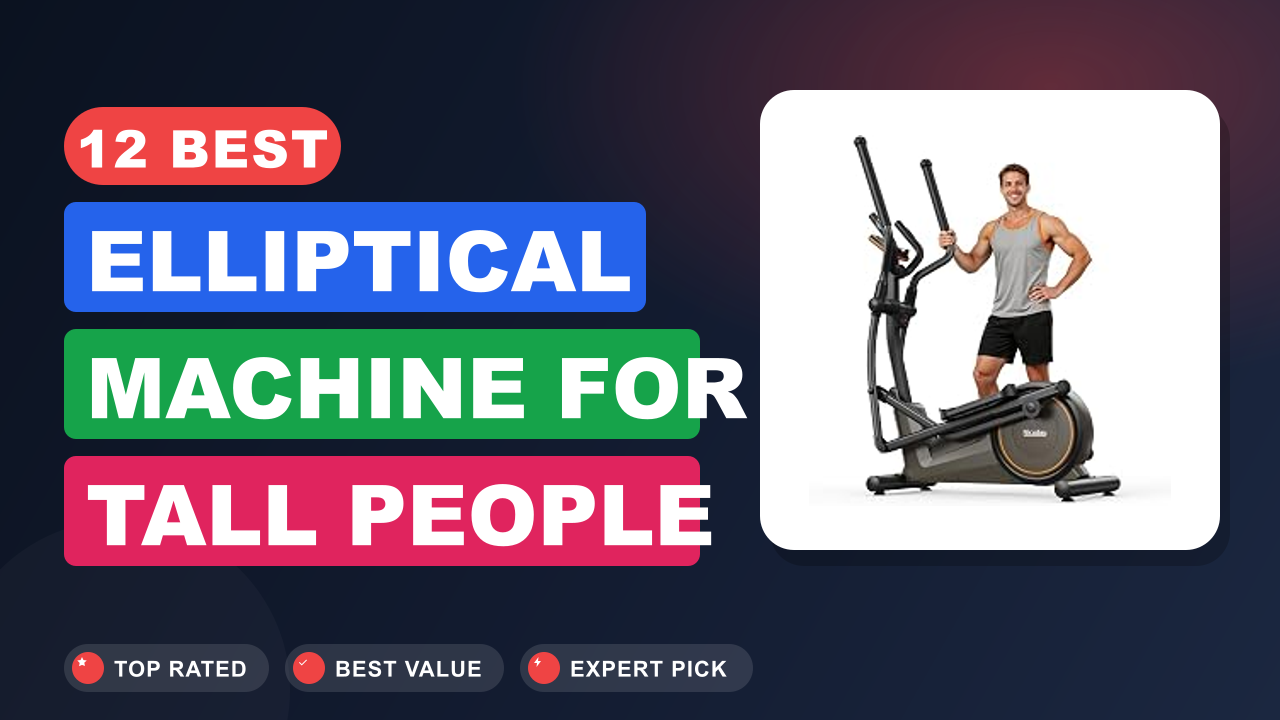 12 Best Elliptical Machine for Tall People