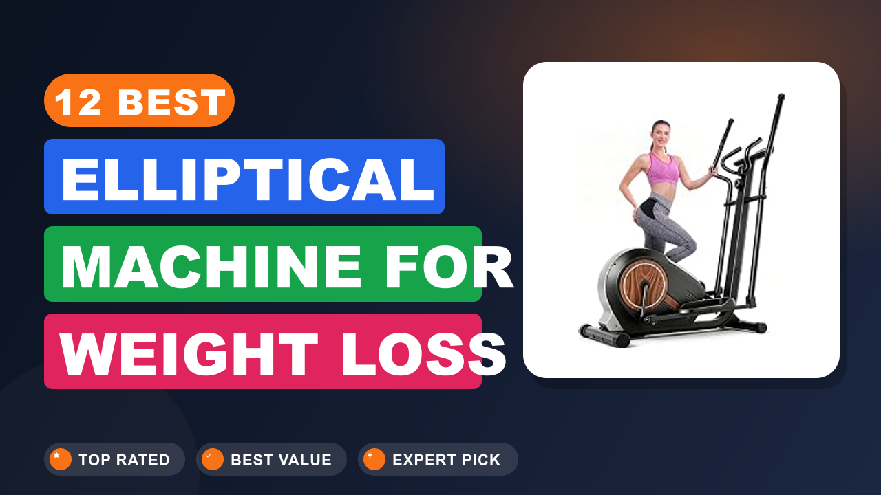 12 Best Elliptical Machine for Weight Loss
