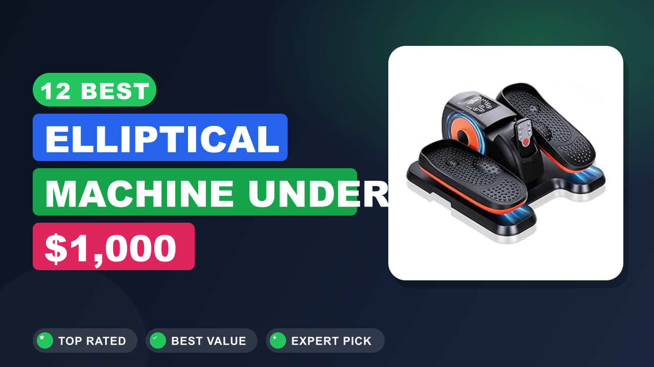 12 Best Elliptical Machine Under $1,000