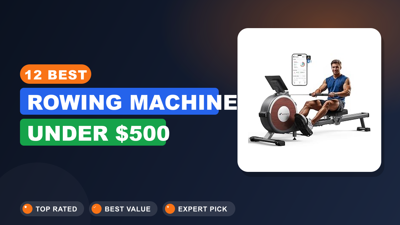 12 Best Rowing Machine Under $500