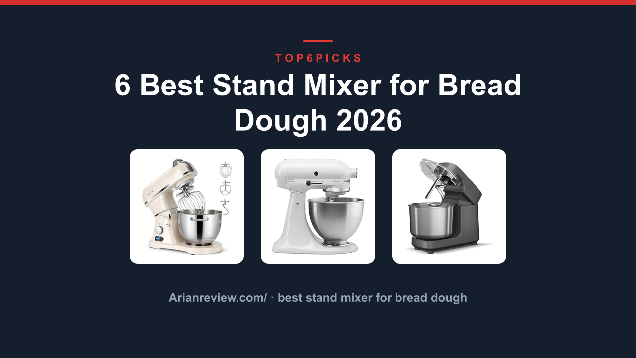 6 Best Stand Mixer for Bread Dough 2026