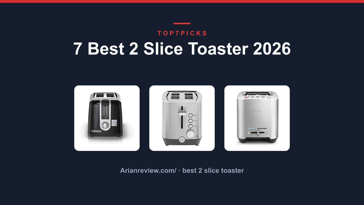 7 Best 2 Slice Toaster 2026