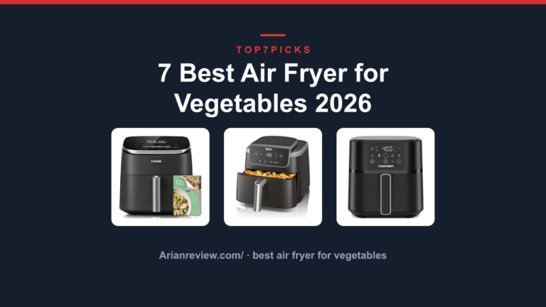 7 Best Air Fryer for Vegetables 2026