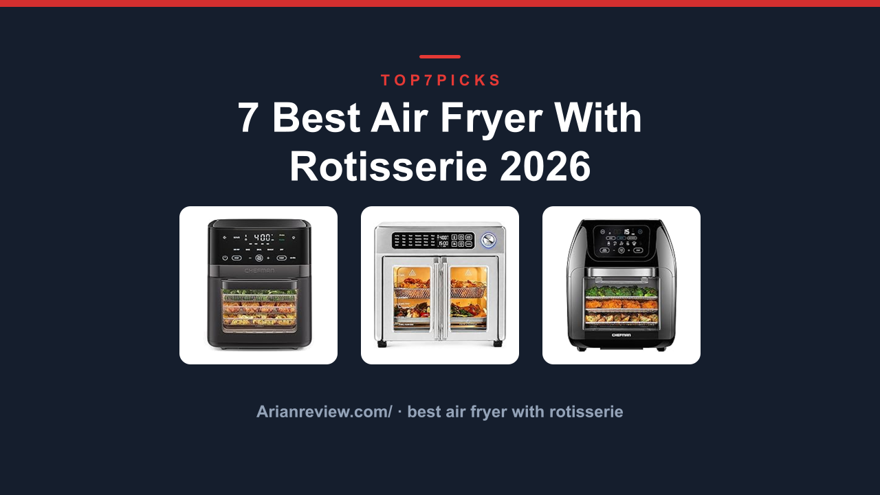7 Best Air Fryer With Rotisserie 2026