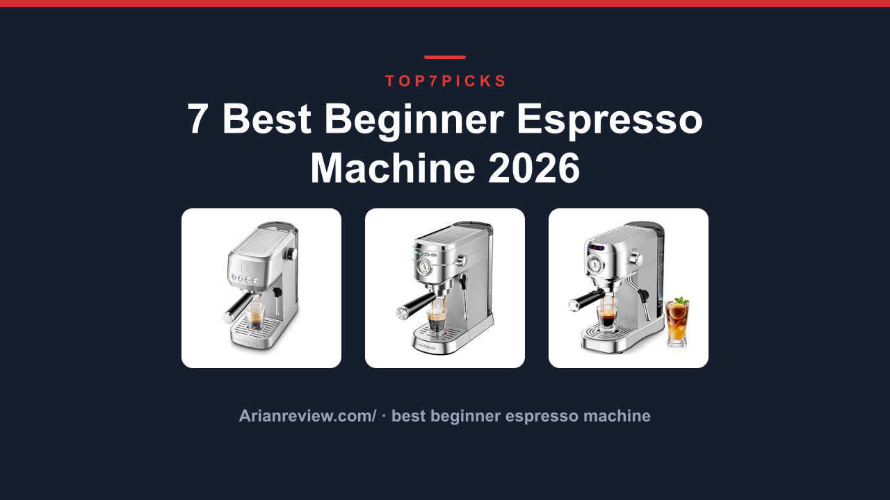 7 Best Beginner Espresso Machine 2026