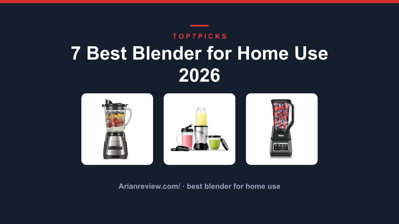 7 Best Blender for Home Use 2026