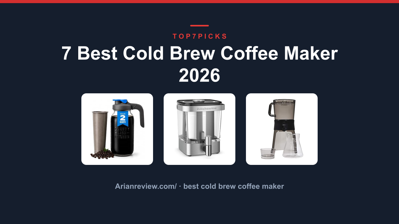 7 Best Cold Brew Coffee Maker 2026