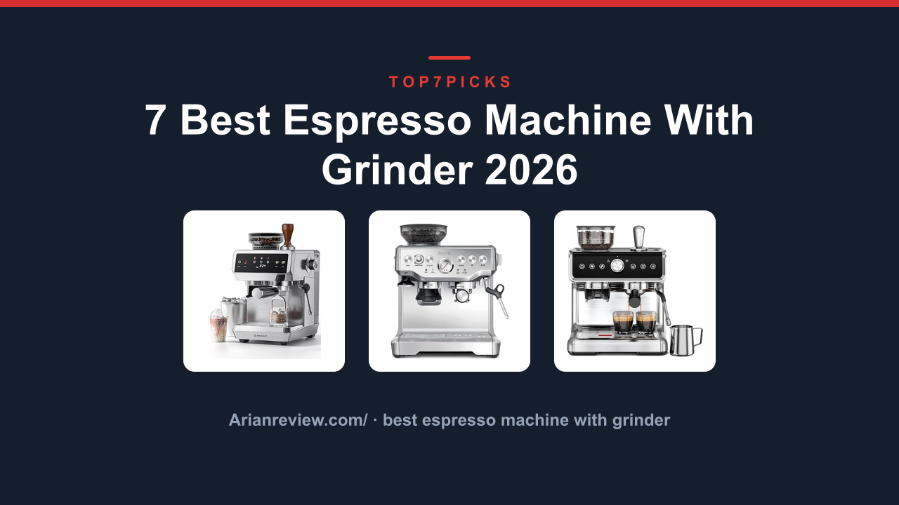 7 Best Espresso Machine With Grinder 2026