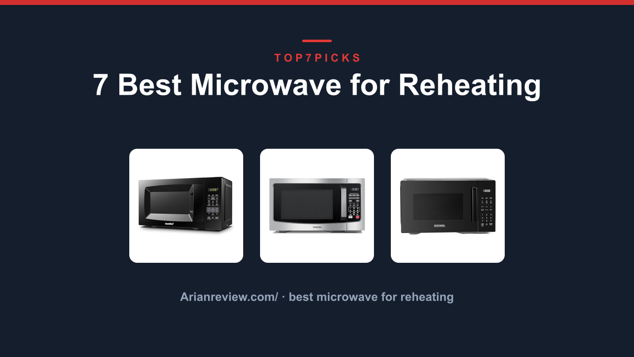 7 Best Microwave for Reheating
