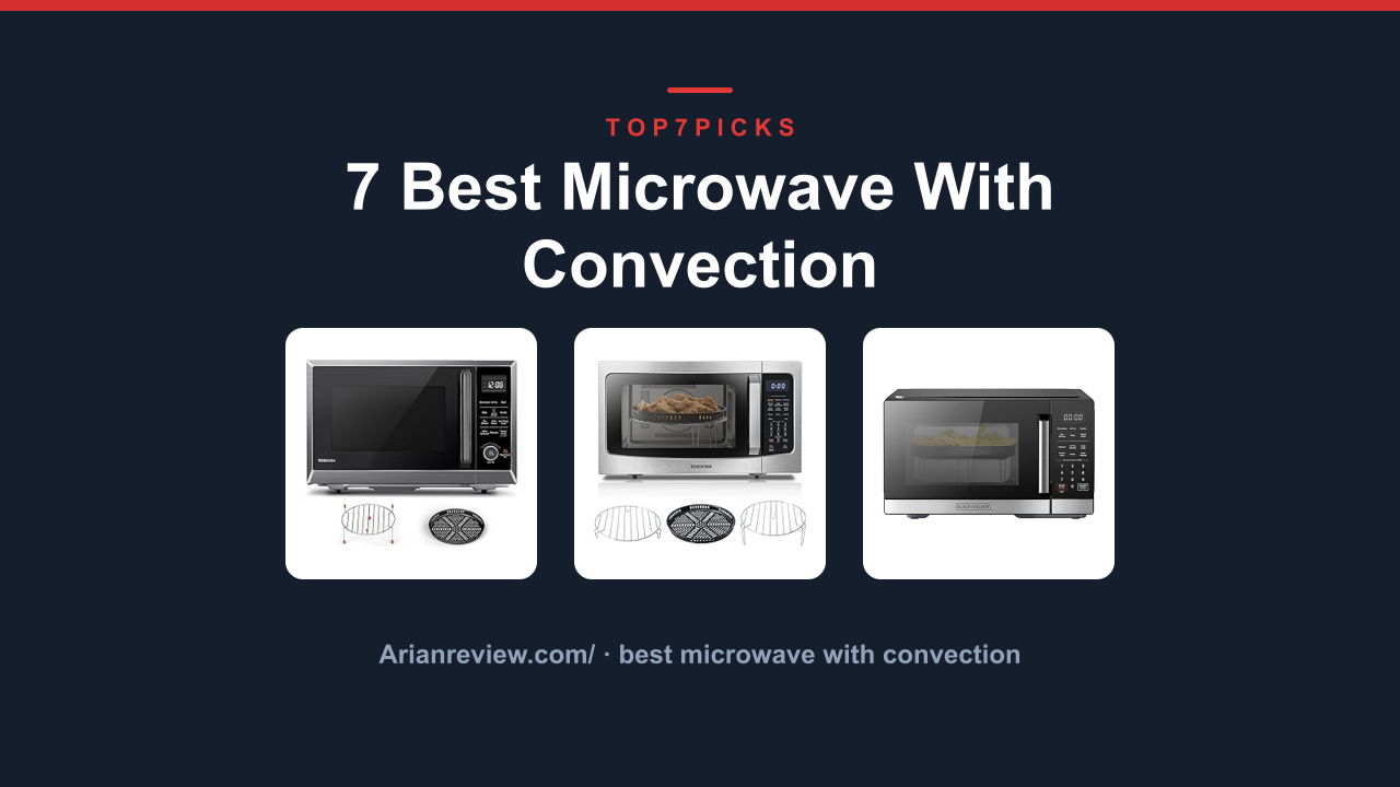 7 Best Microwave With Convection
