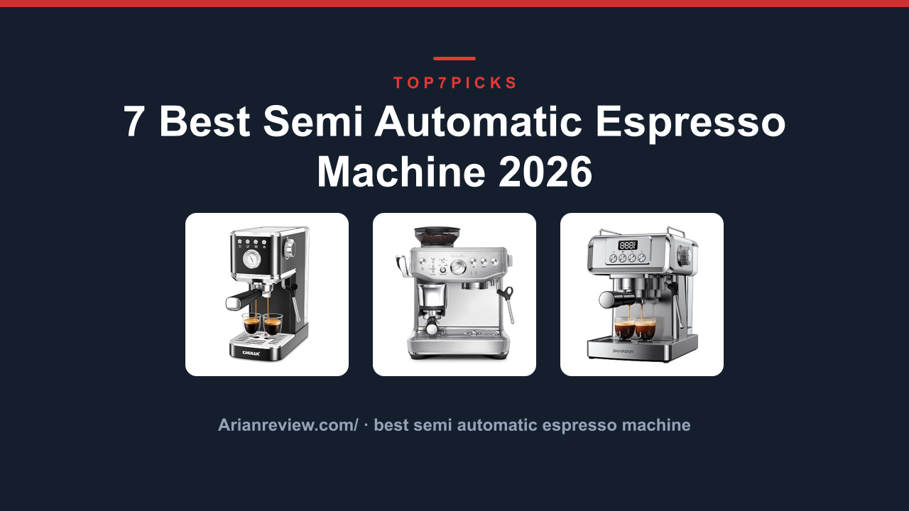 7 Best Semi Automatic Espresso Machine 2026