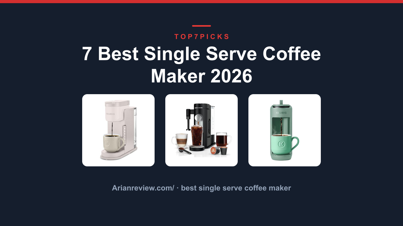 7 Best Single Serve Coffee Maker 2026