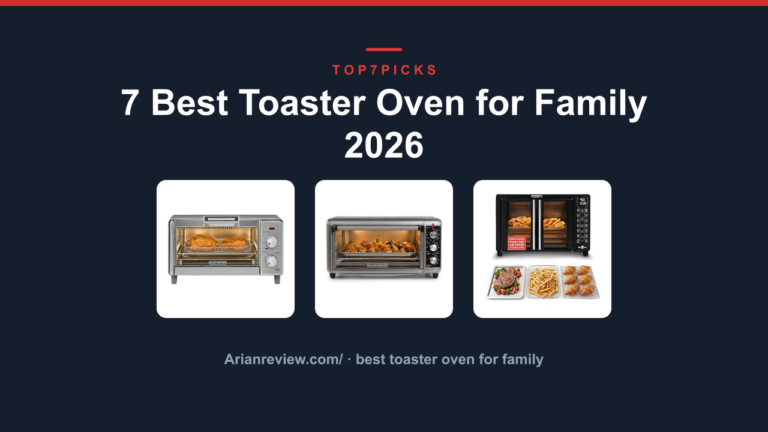 7 Best Toaster Oven for Family 2026