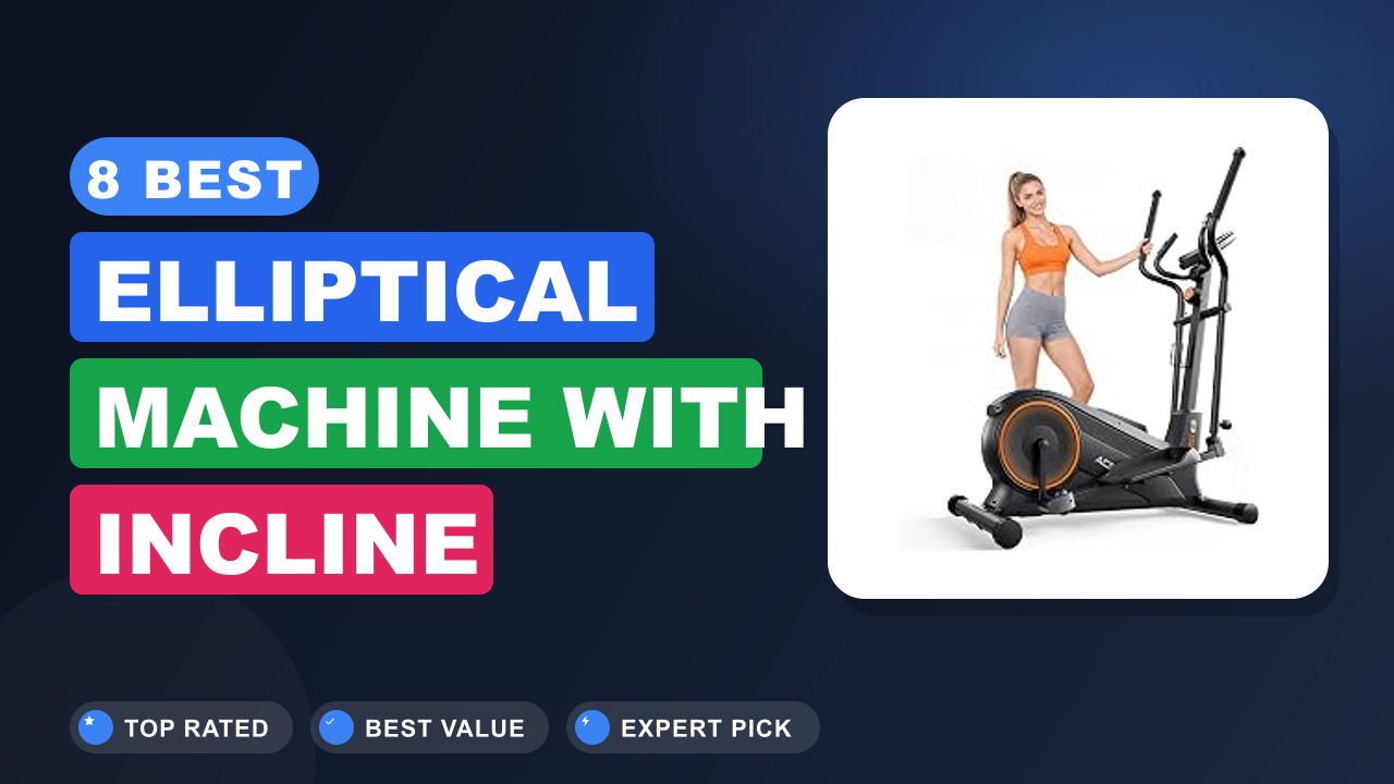 8 Best Elliptical Machine With Incline