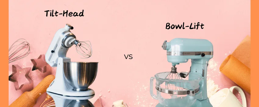 Tilt-Head vs. Bowl-Lift